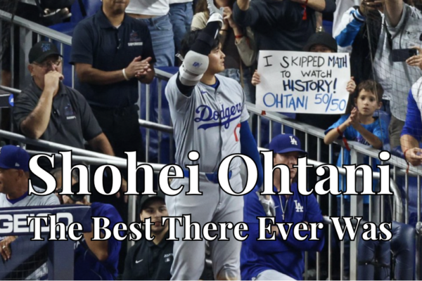 Shohei Ohtani: The Best There Ever Was